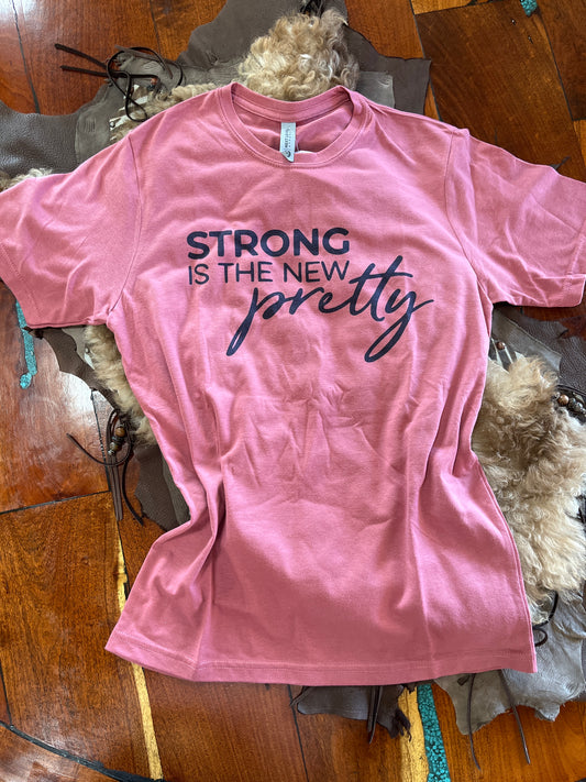 Strong is the new Pretty T-Shirt