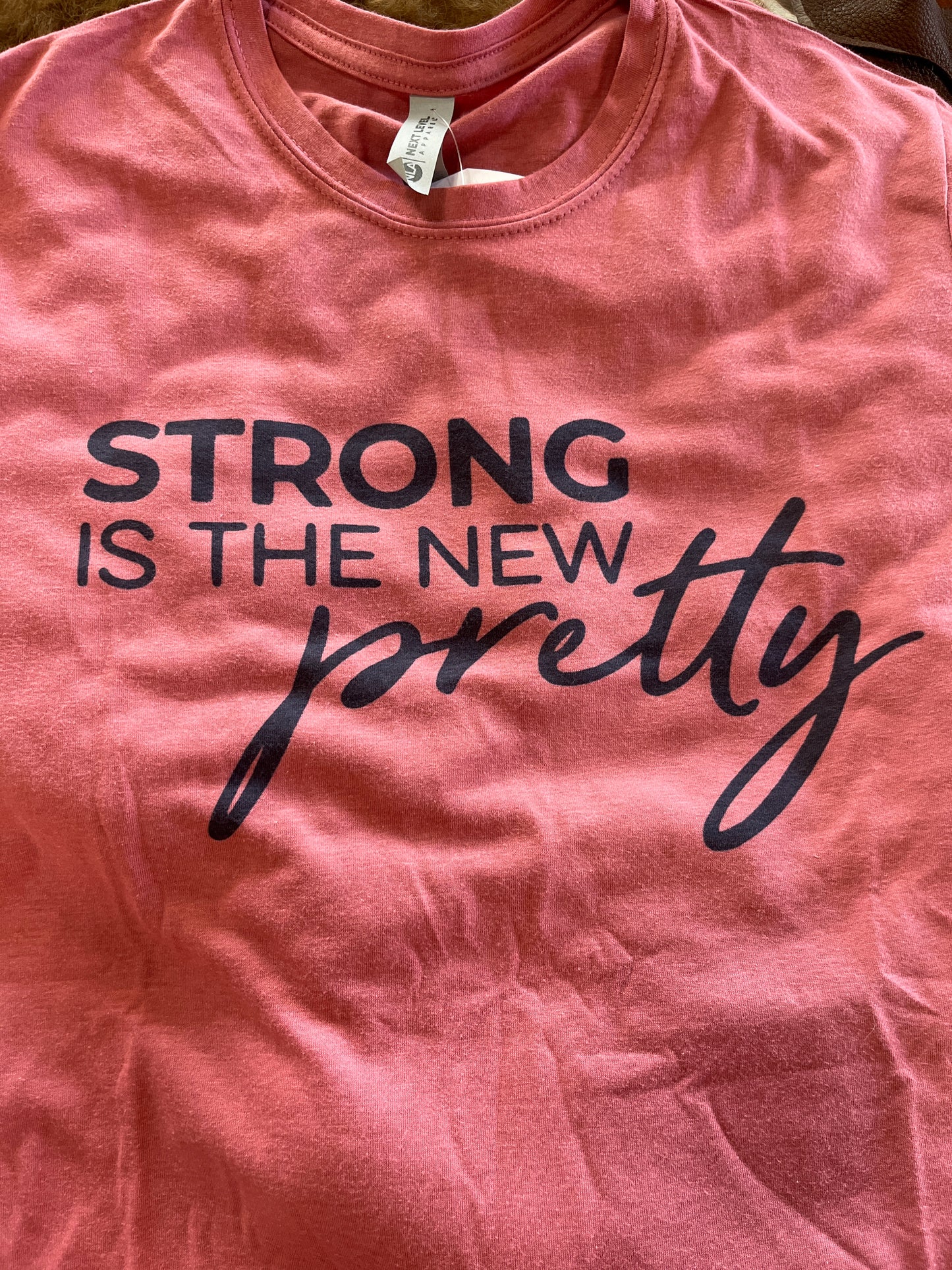 Strong is the new Pretty T-Shirt